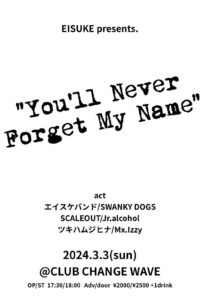 EISUKE presents. “You’ll Never Forget My Name”